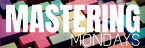 Mastering Monday